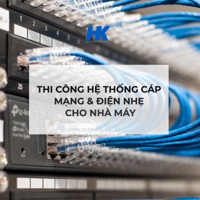 Thi công cáp mạng và điện nhẹ cho nhà máy