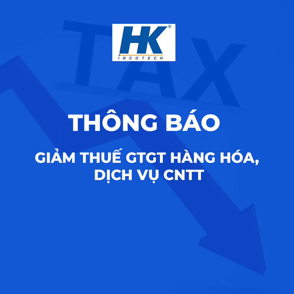 THÔNG BÁO Giảm thuế GTGT hàng hóa, dịch vụ công nghệ thông tin