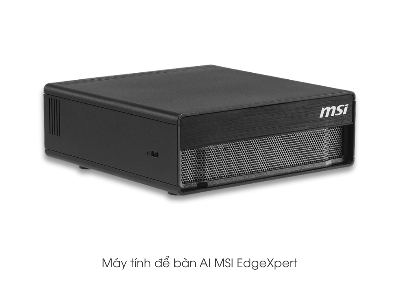 MSI Edge Xpert – Siêu máy tính AI cá nhân cho doanh nghiệp